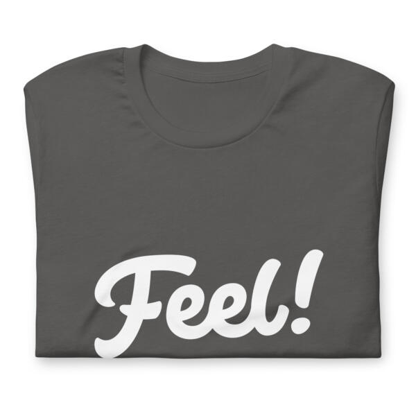 Feel! T-Shirt - Image 3